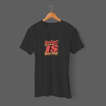 Being Normal is Boring Unisex Tee